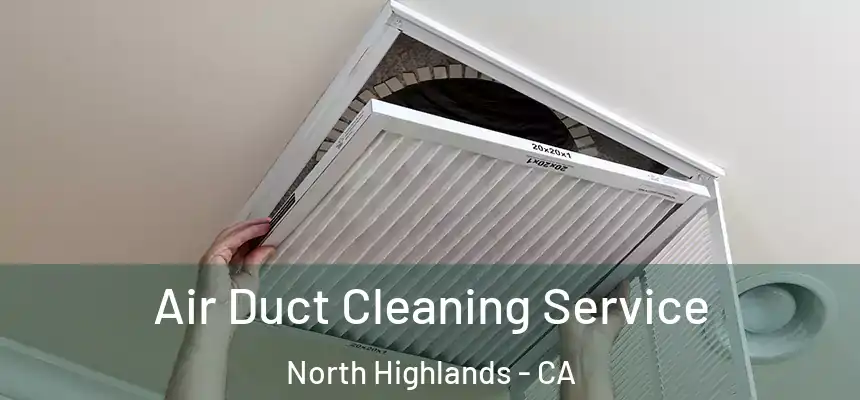 Air Duct Cleaning Service North Highlands - CA