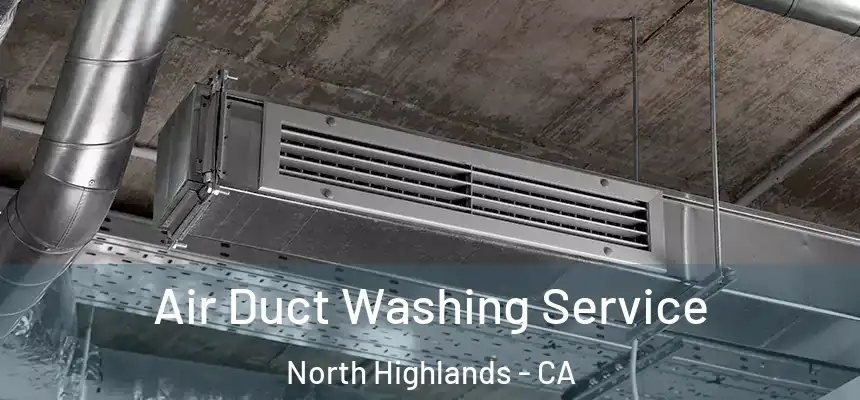 Air Duct Washing Service North Highlands - CA