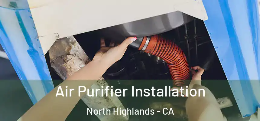 Air Purifier Installation North Highlands - CA