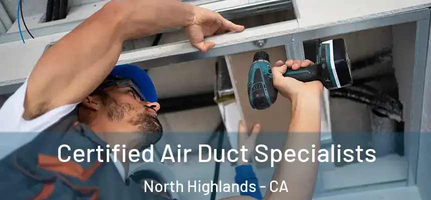 Certified Air Duct Specialists North Highlands - CA