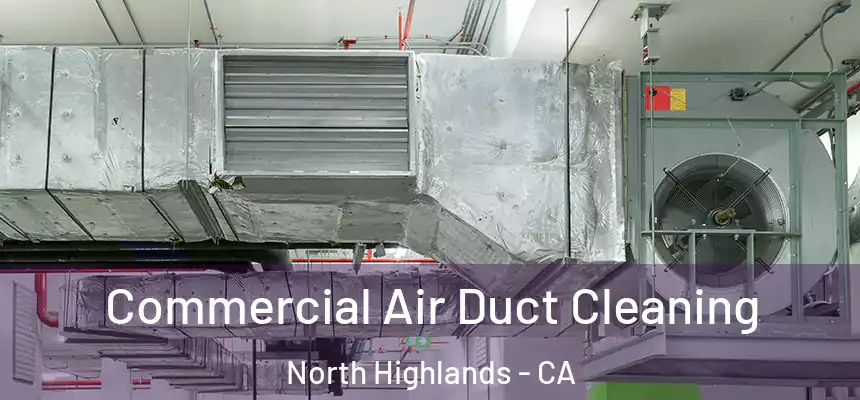 Commercial Air Duct Cleaning North Highlands - CA