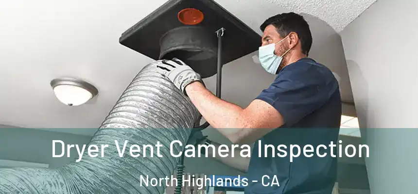 Dryer Vent Camera Inspection North Highlands - CA