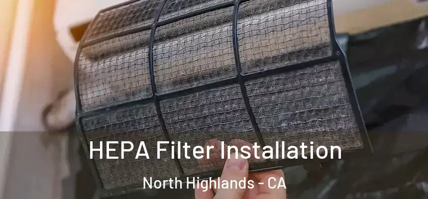 HEPA Filter Installation North Highlands - CA