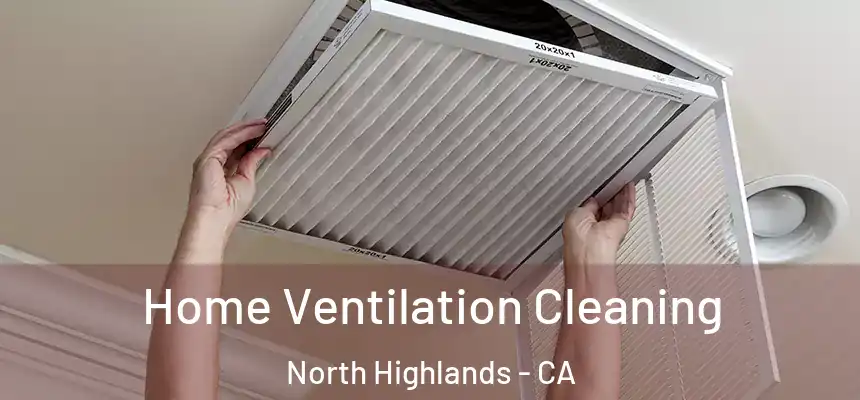 Home Ventilation Cleaning North Highlands - CA