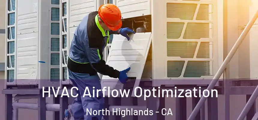  HVAC Airflow Optimization North Highlands - CA