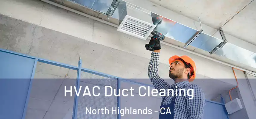 HVAC Duct Cleaning North Highlands - CA