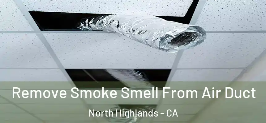  Remove Smoke Smell From Air Duct North Highlands - CA