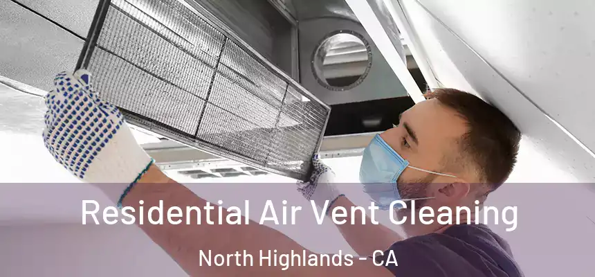 Residential Air Vent Cleaning North Highlands - CA