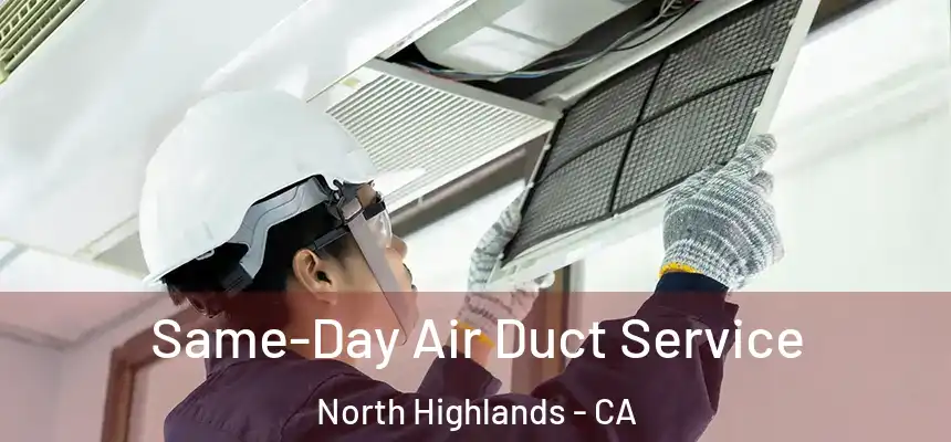  Same-Day Air Duct Service North Highlands - CA